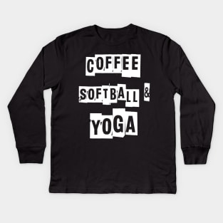 Coffee Softball and Yoga Kids Long Sleeve T-Shirt